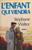 L'enfant qui viendra. Walter Stephane