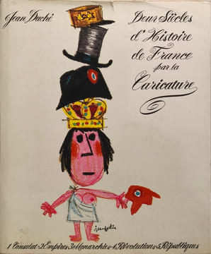 Deux Siècles d'Histoire de France par la Caricature. Jean Duché