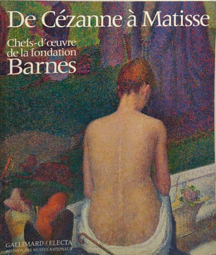 DE CEZANNE A MATISSE: CHEFS-D'OEUVRE DE LA FONDATION BARNES. Glanton Richard-H