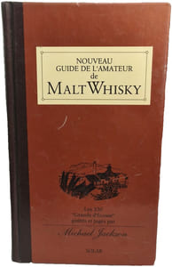 Nouveau guide de l'amateur de malt whisky: Les 330 grands d'Ecosse goûtés et jugés