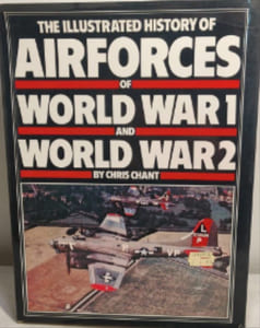 The Illustrated History of Airforces of World War 1 and World War 2