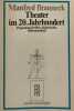 Theater im 20. Jahrhundert. Manfred Brauneck