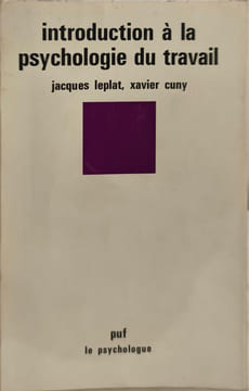Introduction à la psychologie du travail. Jacques Leplat  Xavier Cuny