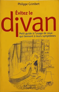 Evitez le divan : petit guide a l'usage de ceux qui tiennent a leurs symptomes: Petit guide à l'usage de ceux qui tiennent à leurs symptômes