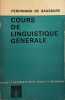 Cours de linguistique g&eacute;n&eacute;rale. Ferdinand de Saussure