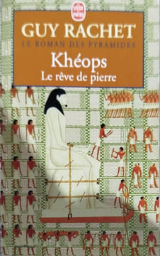 Le Roman des pyramides tome 2 : Kheops le rêve de Pierre. Rachet Guy