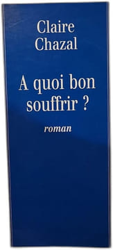 A quoi bon souffrir. Claire Chazal