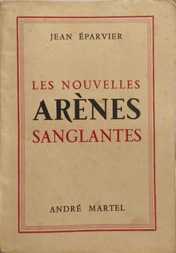 Les nouvelles arènes sanglantes. Jean Éparvier