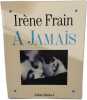A Jamais. Irene Frain