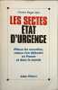 Les Sectes : &eacute;tat d'urgence Mieux les connaitres mieux s'en d&eacute;fendre en France et dans le monde. CCMM-Centre Roger Ikor