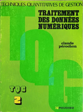 Techniques quantitatives de gestion: Traitement des données numériques. Claude Pérochons