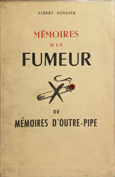 Mémoires d'un fumeur ou mémoires d'outre-pipe. Albert Sonnier