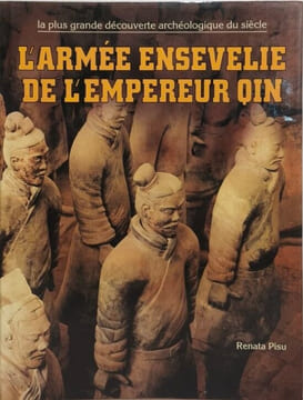 L'Armée ensevelie de l'Empereur Qin - La plus grande découverte archéologique du siècle. PISU RENATA