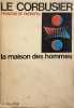 la maison des hommes. LE CORBUSIER ET FRAN&Ccedil;OIS DE PIERREFEU