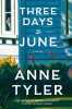 Three Days in June: A Novel. Tyler Anne