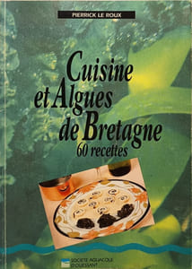 Cuisine et algues de Bretagne : 60 recettes