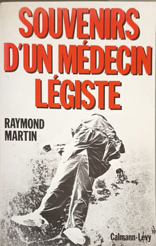 Souvenirs d'un médecin légiste. Raymond Martin