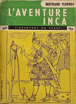 L'aventure inca (l'aventure du passé) - ouvrage illustré. Bertrand Flornoy