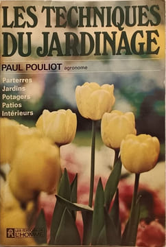 Les techniques du jardinage. Pouliot Paul
