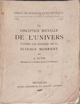 La conception nouvelle de l'univers d'aprés les donnéesde la science moderne. A. Rutot Dédicacé