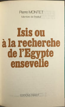 Isis ou à la recherche de l'Égypte ensevelie. Pierre Montet