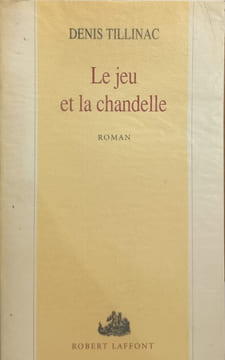 Le jeu et la chandelle. Tillinac Denis