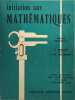 Initiation aux math&eacute;matiques. R. Girard et P.-M. Fournier