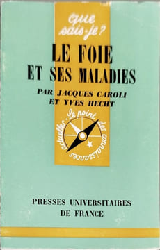Le foie et ses maladies. Jacques Caroli et Yves Hecht