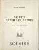 Le feu parmi les arbres exemplaire num&eacute;rot&eacute; 420/800. Richard Vernier
