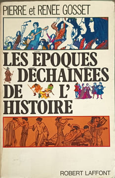 Les époques déchaînées de l'histoire. Pierre et Renée Gosset