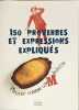 150 proverbes et expressions expliqu&eacute;s. Gilles Guilleron