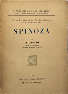 Spinoza : Le conflit de la pensée moderne et du christianisme. Ch. Appuhn