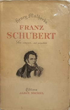 Franz Schubert: Son amour ses amitiés. Henry Malherbe