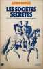 Les soci&eacute;t&eacute;s secr&egrave;tes enqu&ecirc;te historique et documents in&eacute;dits. Arkon Daraul