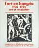 L'art en Hongrie 1905-1930 : art et r&eacute;volution. Collectif