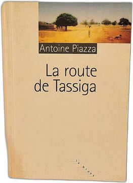 La route de Tassiga. Antoine Piazza