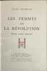 Les femmes de la r&eacute;volution. H&eacute;roines victimes amoureuses. Jules Michelet