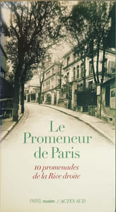 Le promeneur de Paris Dix promenades de la Rive droite: 10 promenades de la Rive droite