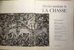 Histoire mondiale de la chasse. Alain de Solages  Jean de Beaumont  Jacqueline de Chimay  Pierre-Louis Duchartre  Fran&ccedil;ois Edmond-Blanc  Ladislas du ...