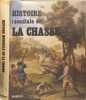 Histoire mondiale de la chasse. Alain de Solages  Jean de Beaumont  Jacqueline de Chimay  Pierre-Louis Duchartre  Fran&ccedil;ois Edmond-Blanc  Ladislas du ...