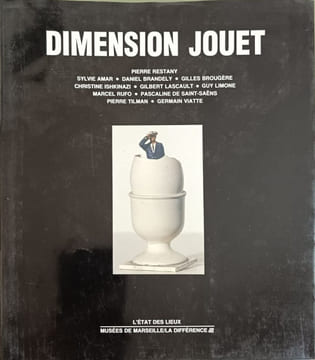 Dimension jouet (L'Etat des Lieux). Restany