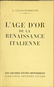 L'âge d'or de la Renaissance italienne. J. Lucas-Dubreton