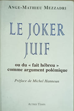 Le Joker Juif. Ou Du " Fait Hebreux " Comme Argument Polemique. Mezzadri Ange-Mathieu