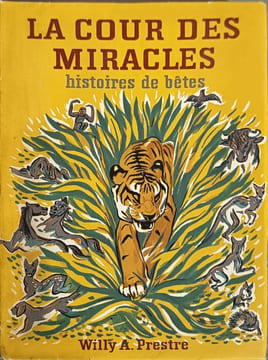 La cour des miracles : histoires de bêtes. Willy A. Prestre