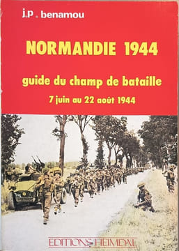 Le champ de bataille - 7 juin au 22 août 1944. Benamou J.-P