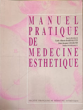 Manuel pratique de médecine esthétique. Carlo Alberto Bartoletti Jean-Jacques Legrand
