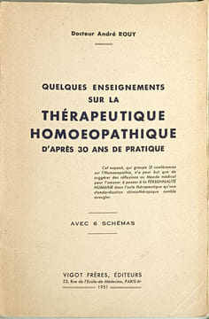 Quelques enseignements sur la thérapeutique homoeopathique d'après 30 ans de pratique. Docteur André Rouy