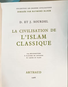 La civilisation de l'Islam classique ( 224 héliogravures 8 planches 80 cartes et plans)