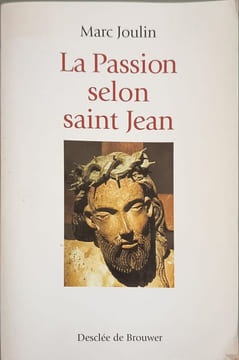 La Passion selon saint Jean. Joulin Marc