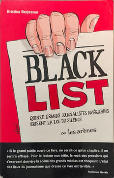Black list : Quinze grands journalistes américains brisent la loi du silence. Borjesson Kristina